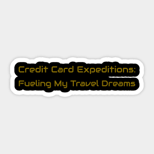 Credit Card Expeditions: Fueling Your Travel Dreams Credit Card Traveling Sticker